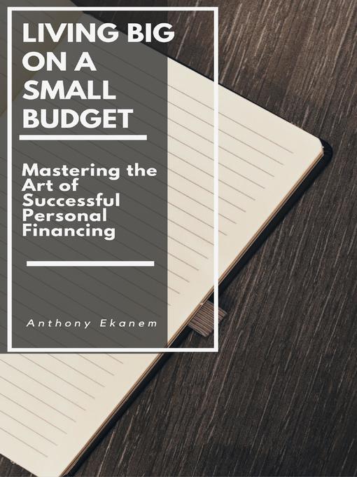 Title details for Living Big on a Small Budget by Anthony Ekanem - Wait list